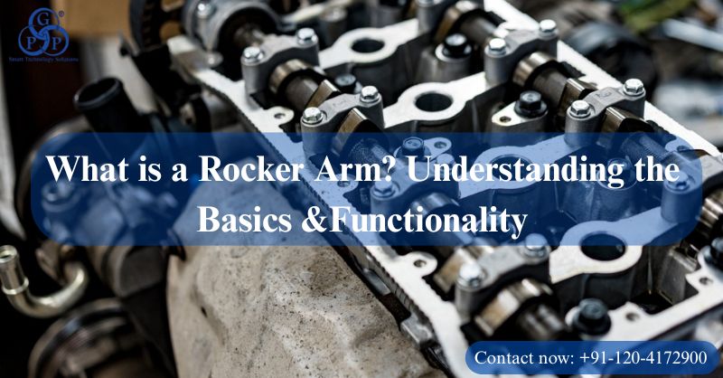 What is a Rocker Arm? Understanding the Basics &Functionality