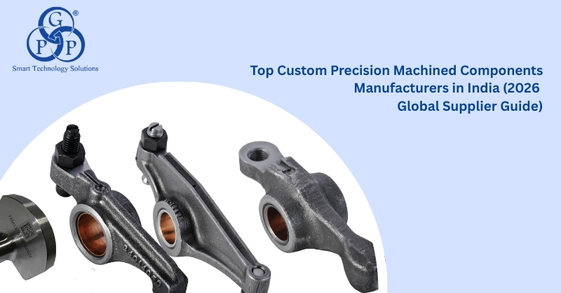 Top Custom Precision Machined Components Manufacturers in India (2026 Global Supplier Guide)