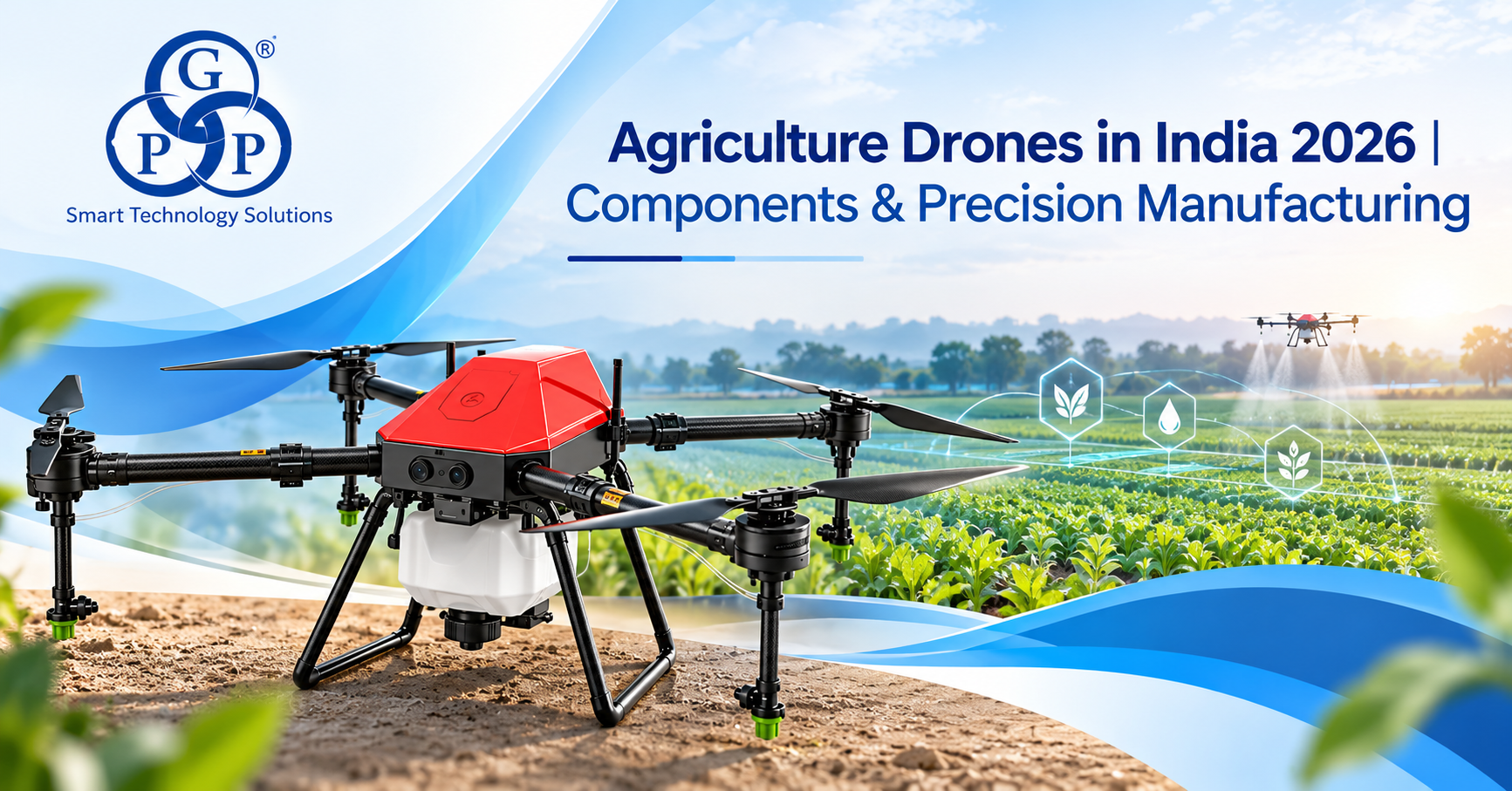 Agriculture Drones in India: How Precision Manufacturing Powers Smarter Farming