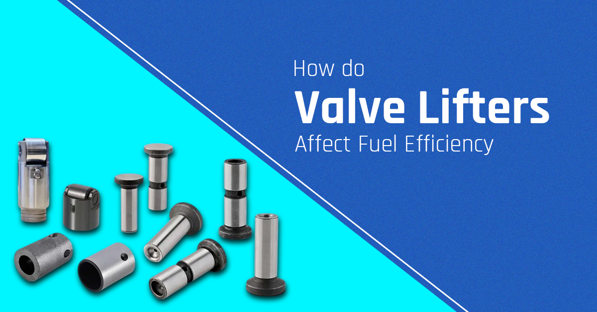 How do Valve Lifters Affect Fuel Efficiency