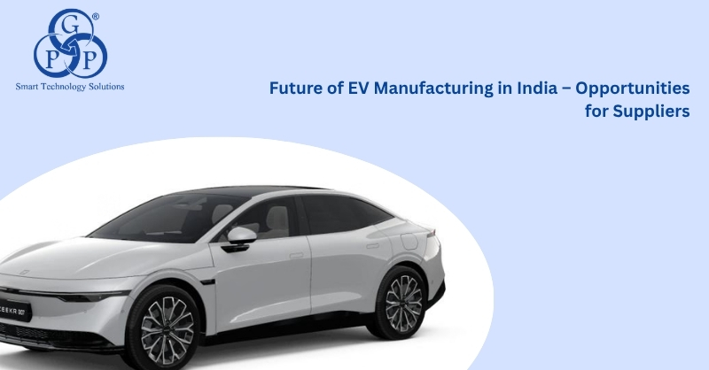 Future of EV Manufacturing in India -- Opportunities for Suppliers