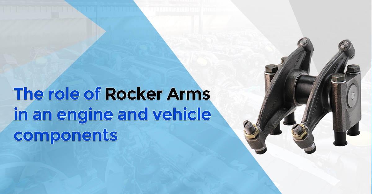 The role of rocker arms in an engine and vehicle components