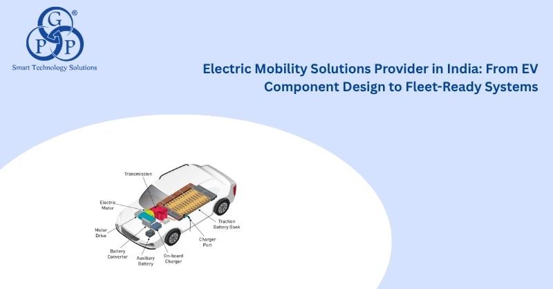 Electric Mobility Solutions Provider in India: From EV Component Design to Fleet-Ready Systems