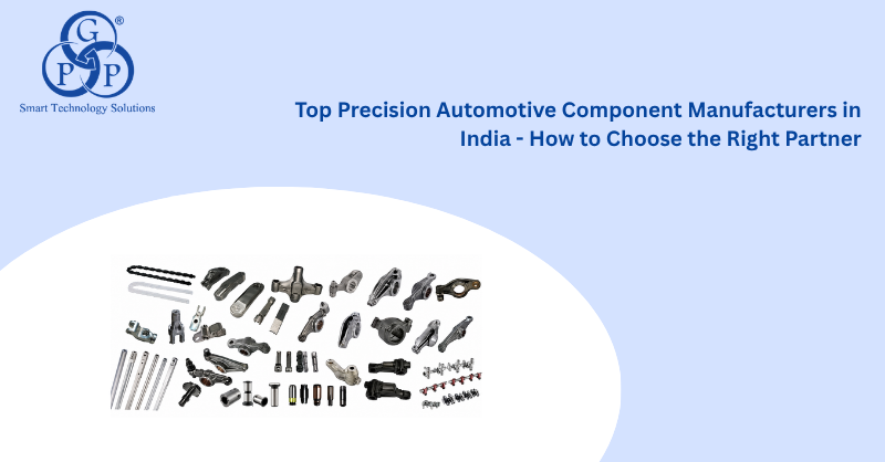 Top Precision Automotive Component Manufacturers in India - How to Choose the Right Partner